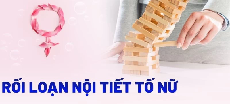Rối loạn nội tiết tố có thể ảnh hưởng chu kỳ kinh
