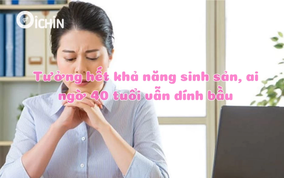 40 tuổi có bầu được không